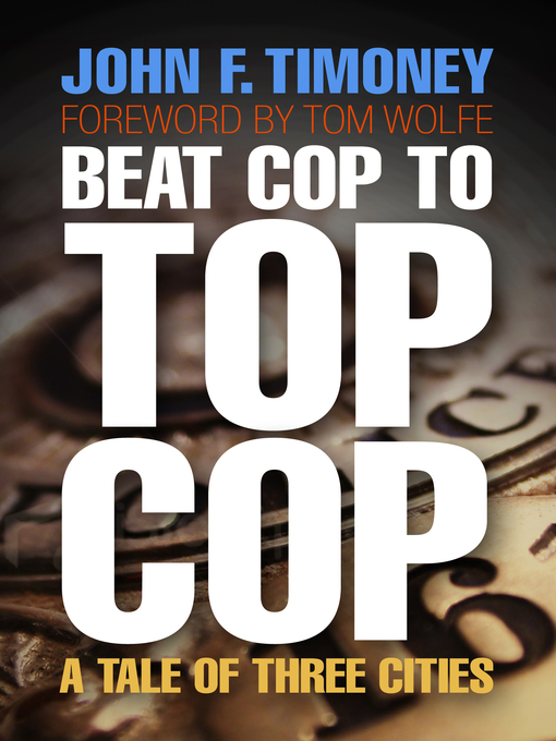 Title details for Beat Cop to Top Cop by John F. Timoney - Available